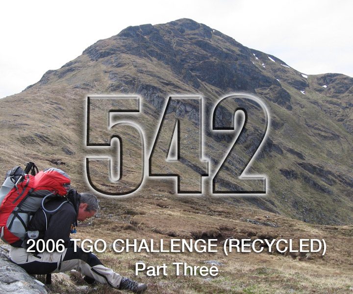 No 542 – TGO Challenge 2006 – Pt3 (Recycled)
